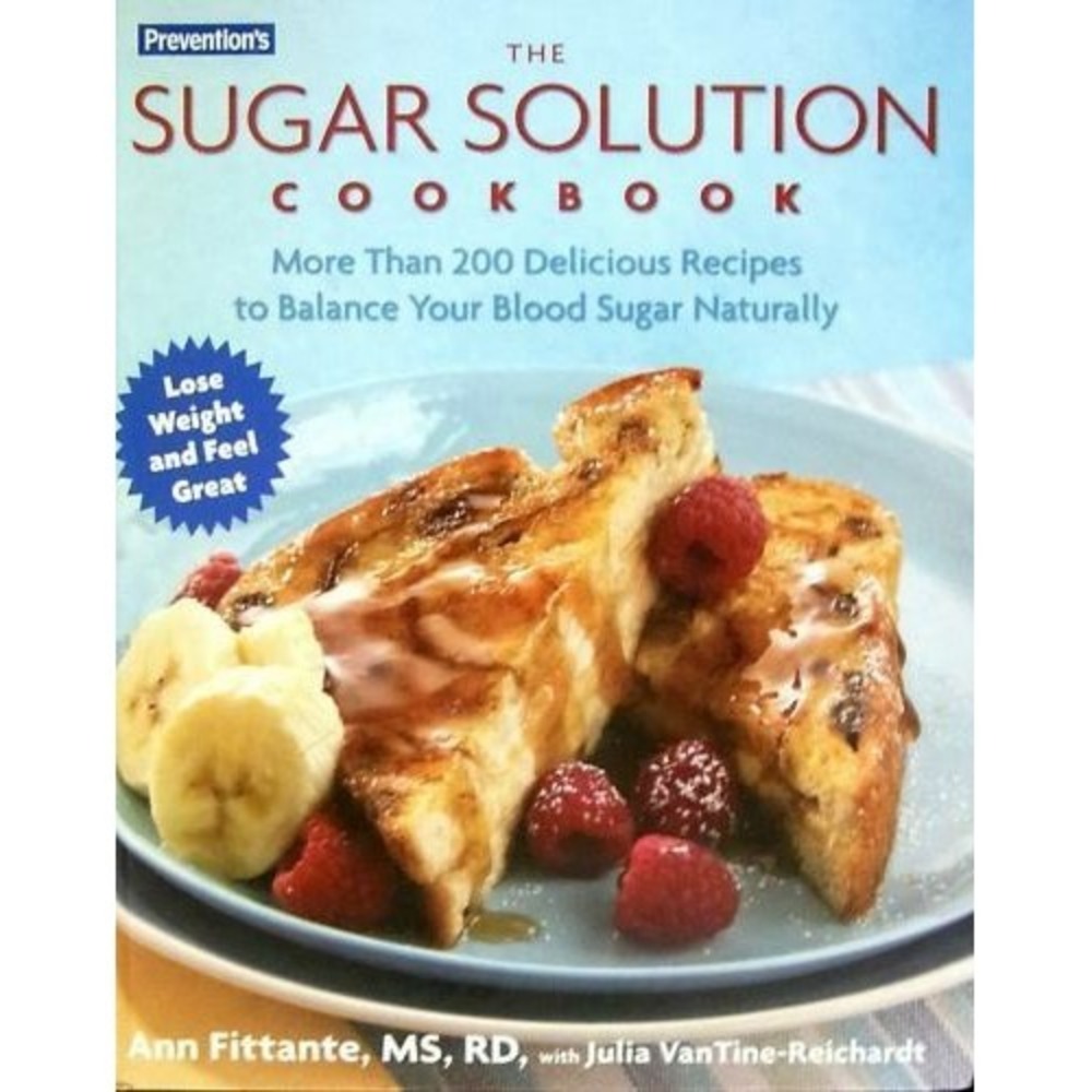 Prevention's the Sugar Solution Cookbook : More Than 200 Delicious Recipes to...